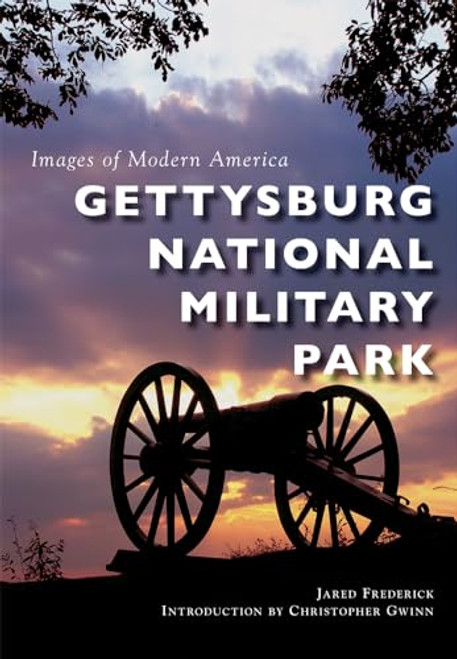 Gettysburg National Military Park by Jared Frederick PhD, 9781467116404