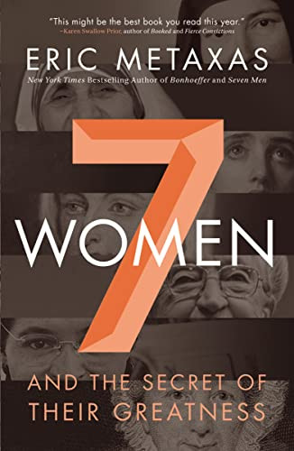 Seven Women (And the Secret of Their Greatness) - 9780718088132 by Eric Metaxas, 9780718088132