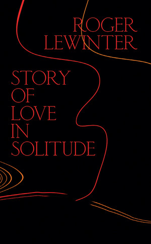 Story of Love in Solitude by Roger Lewinter, Rachel Careau, 9780811225199