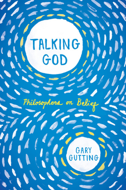 Talking God (Philosophers on Belief) by Gary Gutting, 9780393352818