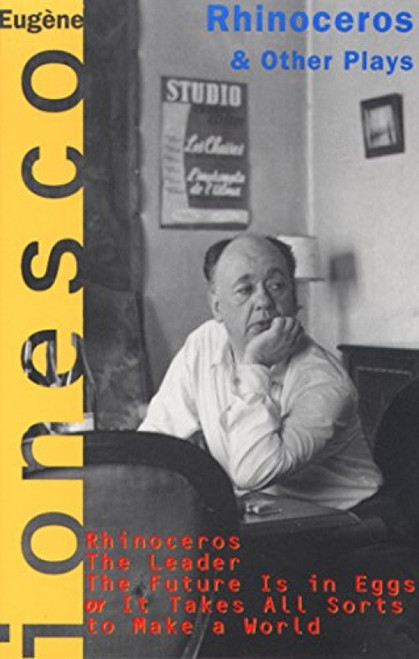 Rhinoceros and Other Plays (Includes: The Leader; The Future Is in Eggs; It Takes All Kinds to Make a World) by Eugene Ionesco, 9780802130983