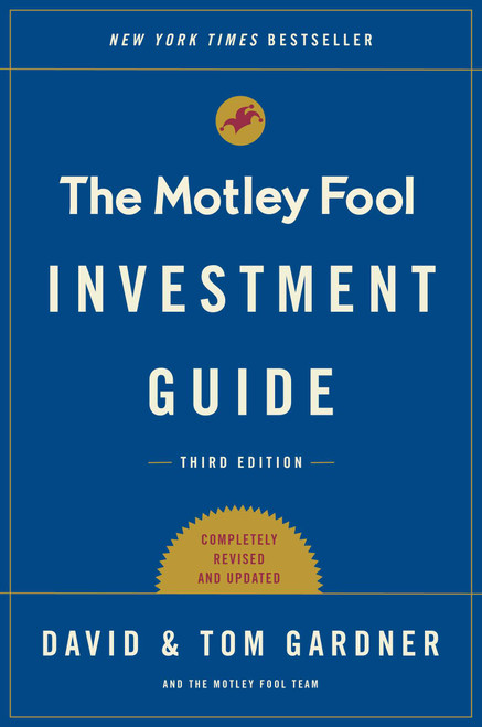 The Motley Fool Investment Guide: Third Edition (How the Fools Beat Wall Street's Wise Men and How You Can Too) by Tom Gardner, David Gardner, 9781501155550