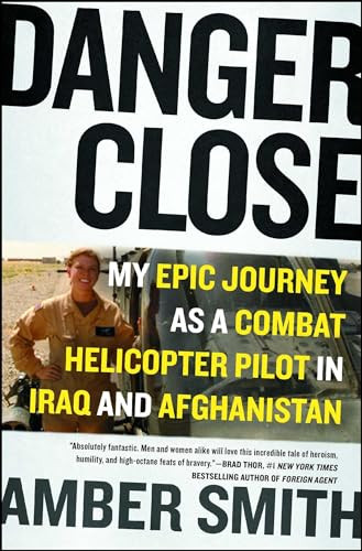 Danger Close (My Epic Journey as a Combat Helicopter Pilot in Iraq and Afghanistan) - 9781501116391 by Amber Smith