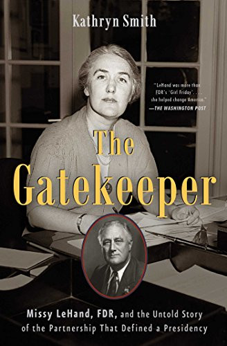The Gatekeeper (Missy LeHand, FDR, and the Untold Story of the Partnership That Defined a Presidency) - 9781501114977 by Kathryn Smith