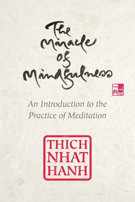 The Miracle of Mindfulness (Gift Edition) by Thich Nhat Hanh, Thich Nhat Hanh, 9780807064900