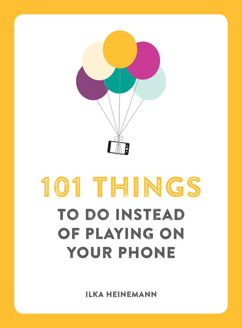 101 Things to Do Instead of Playing on Your Phone (Miniature Edition) by Ilka Heinemann, 9781449485290