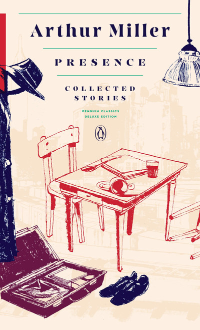 Presence: Collected Stories ((Penguin Classics Deluxe Edition)) by Arthur Miller, 9780143108474