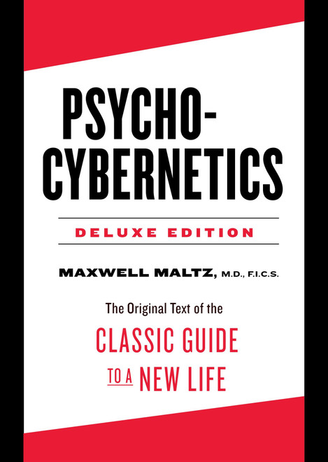 Psycho-Cybernetics Deluxe Edition (The Original Text of the Classic Guide to a New Life) by Maxwell Maltz, 9780143111887
