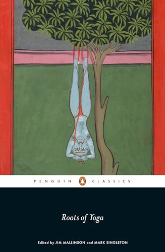 Roots of Yoga by Sir James Mallinson, Mark Singleton, Sir James Mallinson, Mark Singleton, 9780241253045