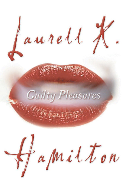 Guilty Pleasures (An Anita Blake, Vampire Hunter Novel) by Laurell K. Hamilton, 9780425197547