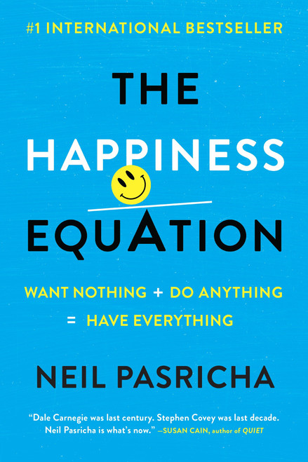 The Happiness Equation (Want Nothing + Do Anything=Have Everything) by Neil Pasricha, 9780425277980