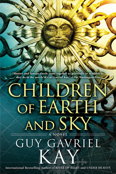 Children of Earth and Sky by Guy Gavriel Kay, 9780451472977