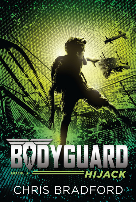 Bodyguard: Hijack (Book 3) by Chris Bradford, 9781524737016