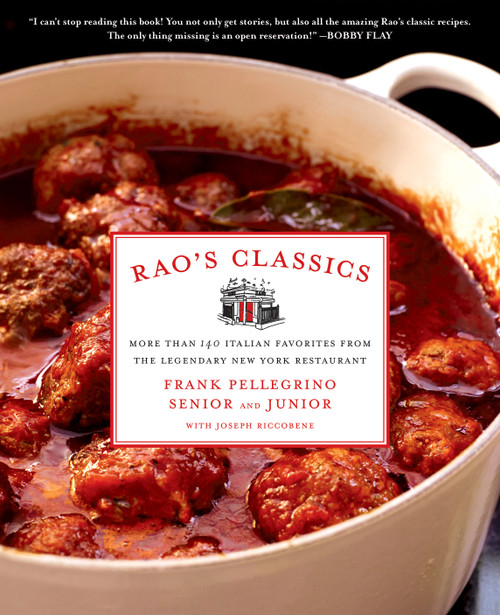 Rao's Classics (More Than 140 Italian Favorites from the Legendary New York Restaurant) by Frank Pellegrino, Jr., Frank Pellegrino, Sr., 9781250006288