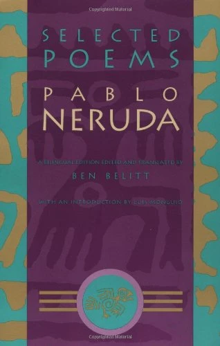 Selected Poems: Pablo Neruda by Pablo Neruda, Ben Belitt, Luis Monguió, 9780802151025