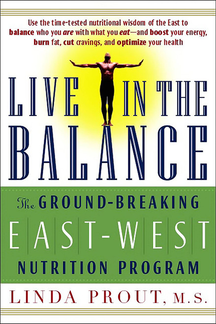 Live in the Balance (The Ground-Breaking East-West Nutrition Program) by Linda Prout, 9781569246153