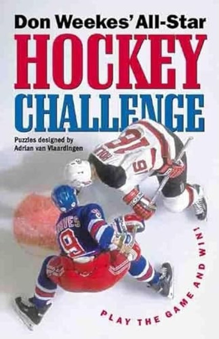 Don Weekes' All-Star Hockey Challenge (The Legend and the Legacy) by Don Weekes, 9781550547900