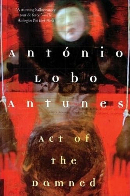 Act of the Damned by António Lobo Antunes, 9780802134769