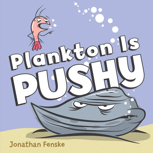 Plankton is Pushy by Jonathan Fenske, Jonathan Fenske, 9781338098969