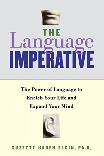 The Language Imperative (How Learning Languages Can Enrich Your Life) by Suzette Haden Elgin, 9780738204284