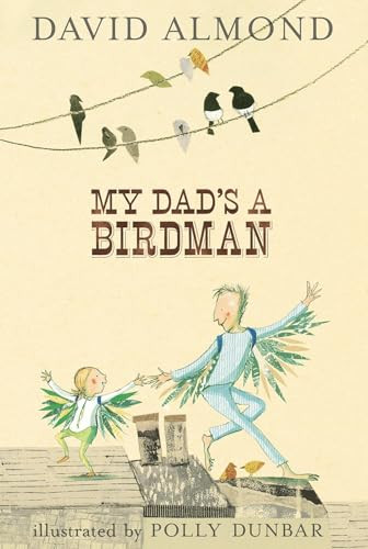 My Dad's A Birdman by David Almond, Polly Dunbar, 9780763636678