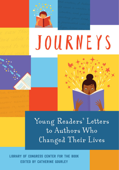 Journeys: Young Readers' Letters to Authors Who Changed Their Lives (Library of Congress Center for the Book) by Library of Congress, 9780763695781