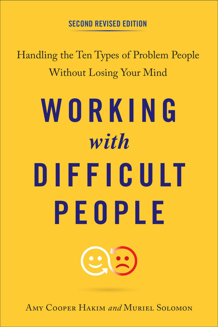 Working with Difficult People, Second Revised Edition (Handling the Ten Types of Problem People Without Losing Your Mind) by Amy Cooper Hakim, Muriel Solomon, 9780143111870