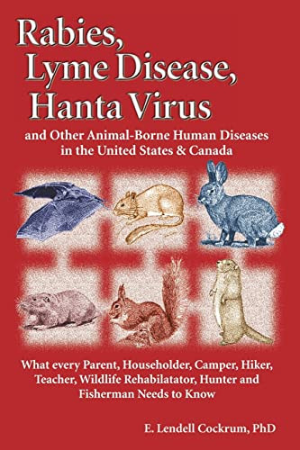 Rabies, Lyme Disease, and Hanta Virus and other Animal-Borne Human Diseases in the United States and Canada by E. Lendell Cockrum, 9781555611385