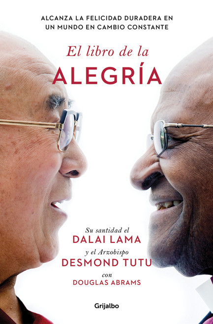 El libro de la alegría / The Book of Joy: Lasting Happiness in a Changing World (Spanish Edition) by Dalai Lama, Desmond Tutu, 9788425353949