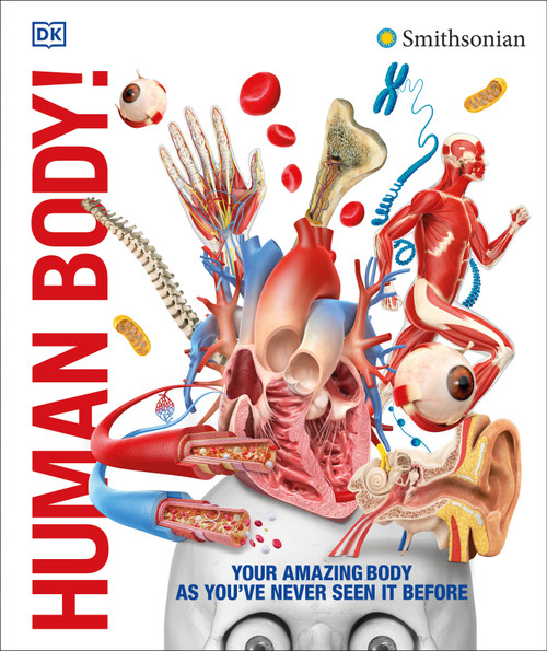 Knowledge Encyclopedia Human Body! (Human Anatomy as You've Never Seen It Before) by DK, Smithsonian Institution, 9781465462398