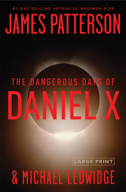 The Dangerous Days of Daniel X - 9780316030250 by James Patterson, Michael Ledwidge, 9780316030250