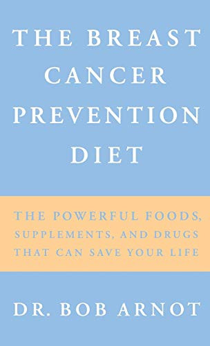 The Breast Cancer Prevention Diet (The Powerful Foods, Supplements, and Drugs That Can Save Your Life) - 9780316051149 by Dr. Bob Arnot, 9780316051149