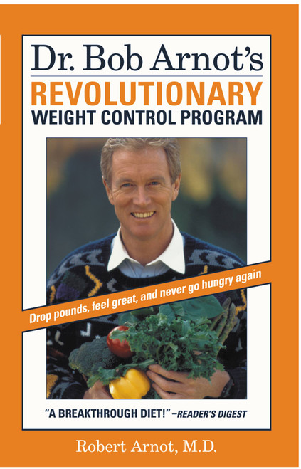 Dr. Bob Arnot's Revolutionary Weight Control Program by Dr. Bob Arnot, 9780316051675