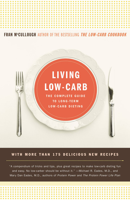 Living Low-Carb (The Complete Guide to Long-Term Low-Carb Dieting) by Fran McCullough, 9780316089760