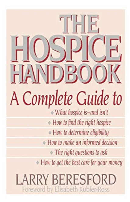 The Hospice Handbook (A Complete Guide) by Larry Beresford, 9780316091381