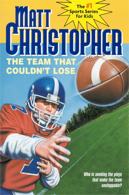The Team That Couldn't Lose (Who is Sending the Plays That Make the Team Unstoppable?) by Matt Christopher, The #1 Sports Writer for Kids, 9780316141673