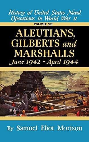 Aleutians, Gilberts, Marshalls: June 1942 - April 1944 - Volume 7 by Samuel Eliot Morison, 9780316583077
