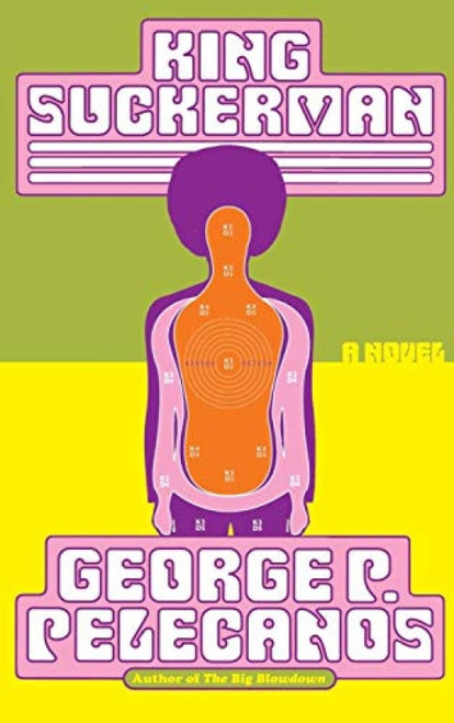 King Suckerman (A Novel) - 9780316695909 by George Pelecanos