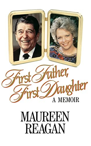 First Father, First Daughter (A Memoir) by Maureen Reagan, 9780316736312