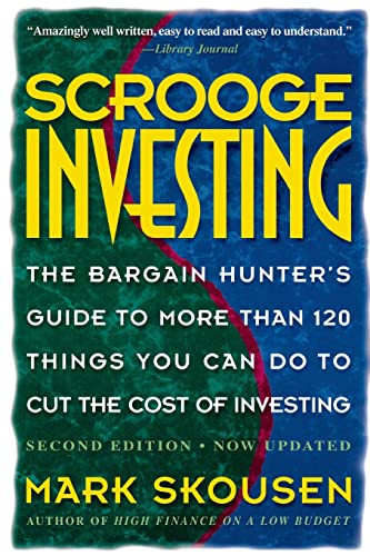 Scrooge Investing, Second Edition, Now Updated (The Barg. Hunt's Gde to Mre Th. 120 Things YouCanDo toCut Cost Invest.) by Mark Skousen, 9780316800006