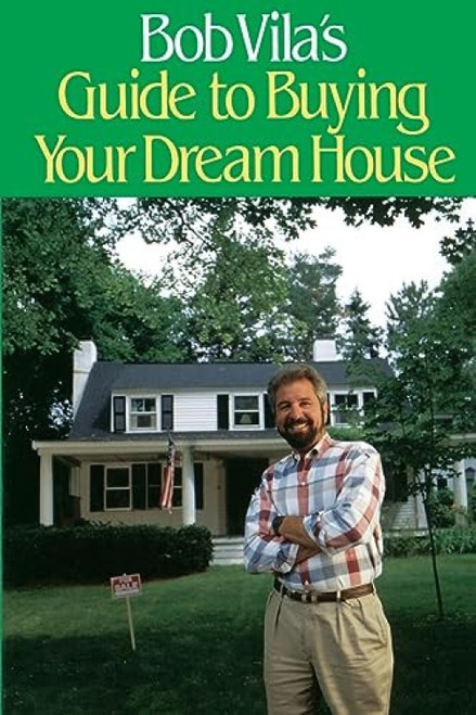 Bob Vila's Guide to Buying Your Dream House by Bob Vila, 9780316902915