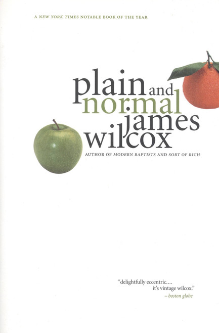 Plain and Normal (A Novel) by James Wilcox, 9780316941358