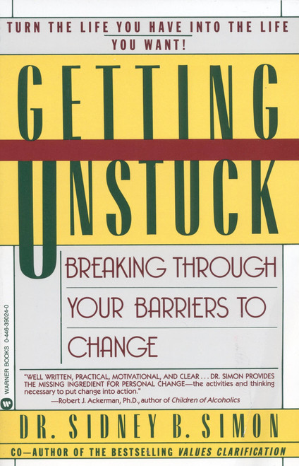 Getting Unstuck (Breaking Through Your Barriers to Change) by Dr. Sidney B. Simon, 9780446390248
