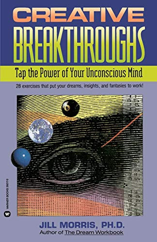 Creative Breakthroughs (Tap the Power of Your Unconscious Mind) by Jill Morris, 9780446392174