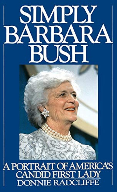 Simply Barbara Bush (A Portrait of America's Candid First Lady) by Donnie Radcliffe, 9780446515535