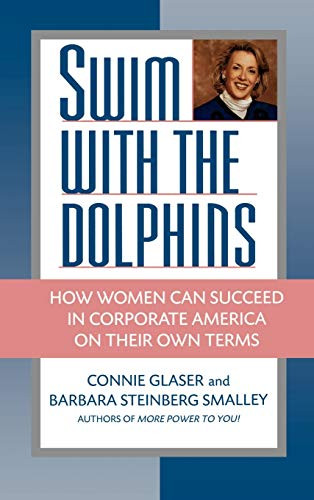 Swim with the Dolphins (How Women Can Succeed in Corporate America on Their Own Terms) - 9780446518024 by Connie Glaser, Barbara Steinberg Smalley, 9780446518024