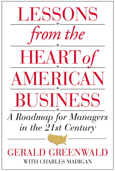 Lessons from the Heart of American Business (A Roadmap for Managers in the 21st Century) - 9780446525442 by Gerald Greenwald, Charles Madigan, 9780446525442