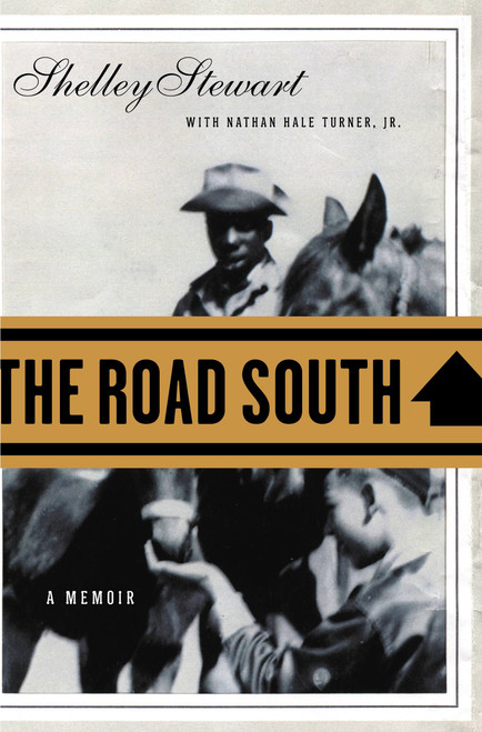 The Road South (A Memoir) by Shelley Stewart, Nathan Hale Turner Jr., 9780446530279