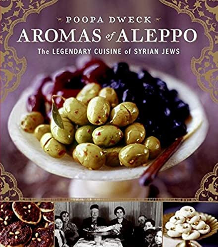 Aromas of Aleppo (The Legendary Cuisine of Syrian Jews) by Poopa Dweck, 9780060888183
