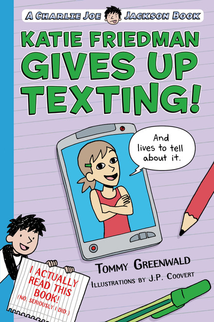 Katie Friedman Gives Up Texting! (And Lives to Tell About It.) (A Charlie Joe Jackson Book) by Tommy Greenwald, JP Coovert, 9781250110978